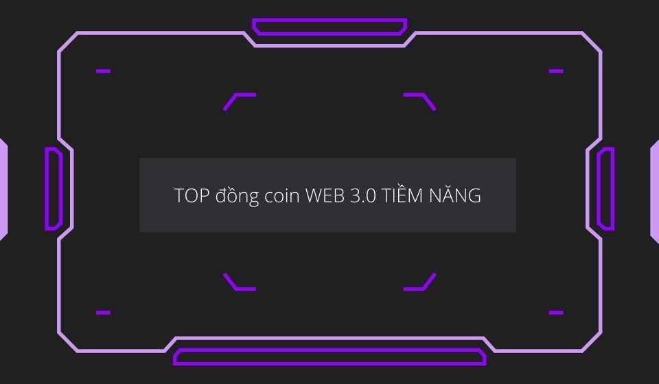 TOP đồng coin WEB 3.0 TIỀM NĂNG chất lượng nhất trong năm nay