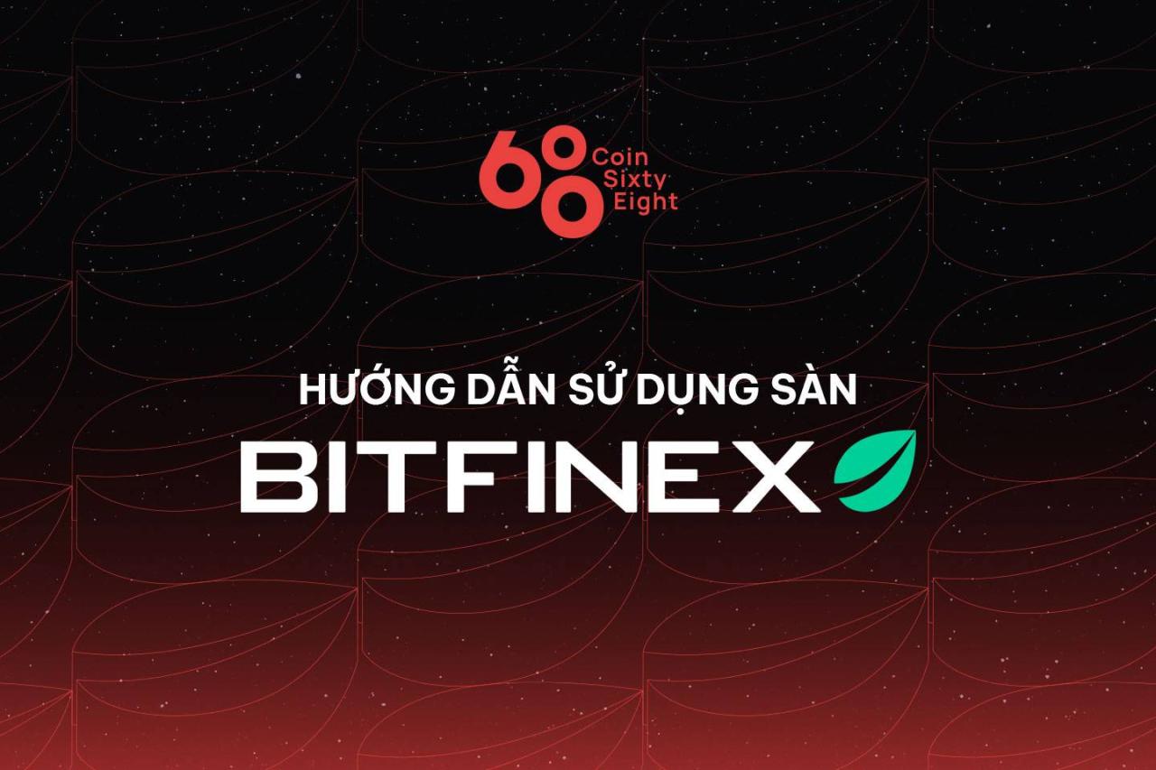 Hướng dẫn sử dụng sàn giao dịch Bitfinex
